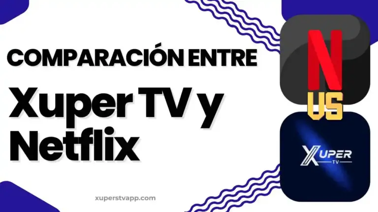 Comparación entre Xuper TV y Netflix